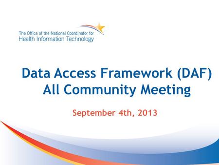 Data Access Framework (DAF) All Community Meeting September 4th, 2013.