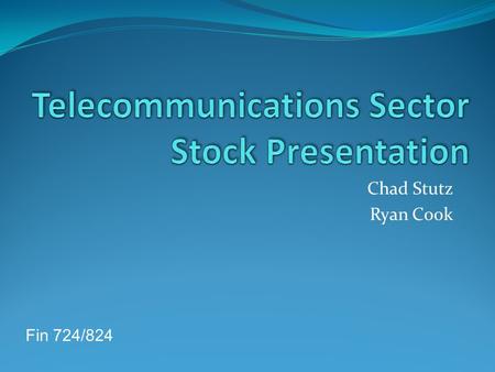Chad Stutz Ryan Cook Fin 724/824. Review of Recommendations Overweight Telecom Telecoms have steady cash flows, so... Balance SIM growth portfolio with.