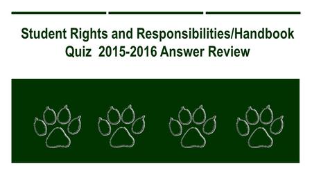 Student Rights and Responsibilities/Handbook Quiz 2015-2016 Answer Review ANSWER KEY 2013-2014.