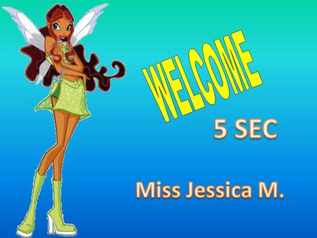 WELCOME 5 SEC Miss Jessica M..