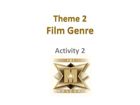 Theme 2 Film Genre Theme 2 Film Genre Activity 2.