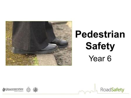 Pedestrian Safety Year 6. Travelling on which mode am I least likely to have an accident?