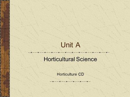 Unit A Horticultural Science Horticulture CD Problem Area 2 Plant Anatomy and Physiology.