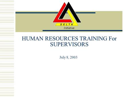 HUMAN RESOURCES TRAINING For SUPERVISORS July 8, 2003.