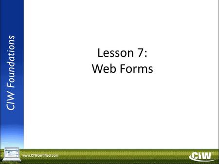 Copyright © 2004 ProsoftTraining, All Rights Reserved. Lesson 7: Web Forms.