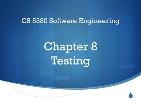  CS 5380 Software Engineering Chapter 8 Testing.