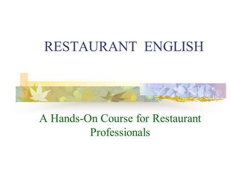 A Hands-On Course for Restaurant Professionals