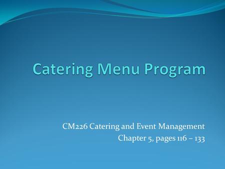 CM226 Catering and Event Management Chapter 5, pages 116 – 133