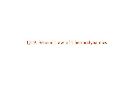 Q19. Second Law of Thermodynamics