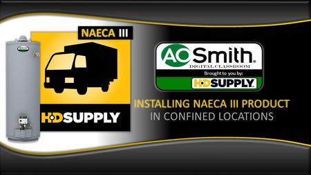 INSTALLING NAECA III PRODUCT IN CONFINED LOCATIONS Brought to you by: NAECA III.