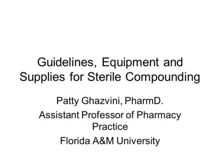 Guidelines, Equipment and Supplies for Sterile Compounding