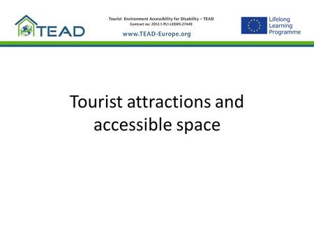 Tourist attractions and accessible space. Key elements of tourism space Tourist attractions and outdoor space (hotels, restaurants, tourism information.
