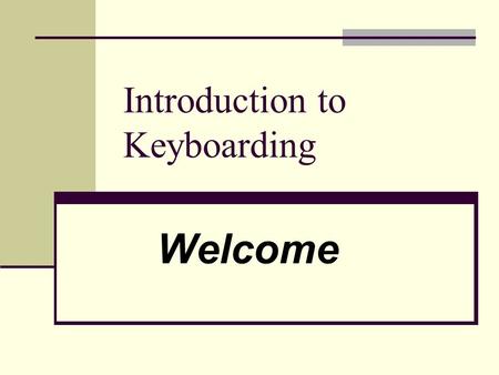 Introduction to Keyboarding Welcome. Classroom Expectations Introduction to Keyboarding Ms. Nichols E-10.