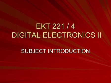 EKT 221 / 4 DIGITAL ELECTRONICS II