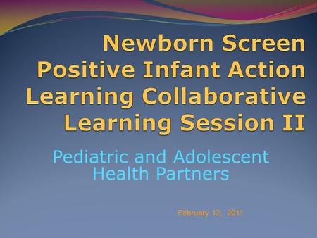 Pediatric and Adolescent Health Partners February 12, 2011.