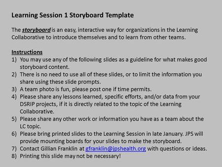 Learning Session 1 Storyboard Template The storyboard is an easy, interactive way for organizations in the Learning Collaborative to introduce themselves.