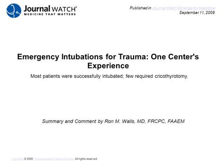Emergency Intubations for Trauma: One Center's Experience Summary and Comment by Ron M. Walls, MD, FRCPC, FAAEM Published in Journal Watch Emergency Medicine.