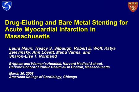 Drug-Eluting and Bare Metal Stenting for Acute Myocardial Infarction in Massachusetts Laura Mauri, Treacy S. Silbaugh, Robert E. Wolf, Katya Zelevinsky,