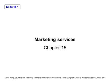 Slide 15.1 Marketing services Chapter 15. Slide 15.2 Introduction Phenomenal growth of services, with the resultant shift towards a service economy attributed.