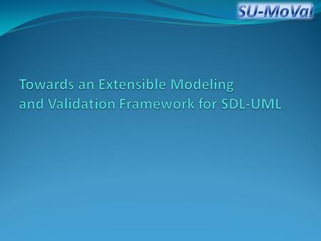 Agenda 1. Introduction 2. Overview of SU-MoVal 3. OCL-based Model Validation 4. QVT-based Transformations 5. Demo of SU-MoVal 6. Conclusion and Future.