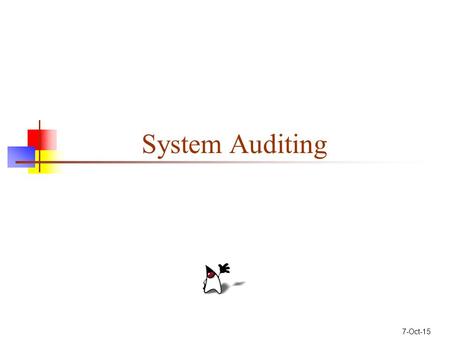7-Oct-15 System Auditing. AUDITING Auditing is a systematic process of objectively obtaining and evaluating evidence regarding assertions about economic.