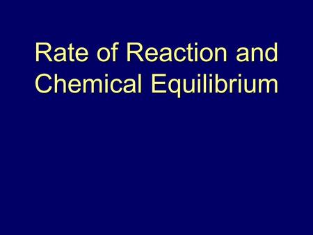 Rate of Reaction and Chemical Equilibrium. 2 Collision Theory Molecules must collide to react Effective collisions lead to products being formed Ineffective.