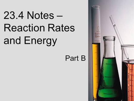 23.4 Notes – Reaction Rates and Energy