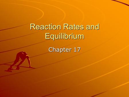 Reaction Rates and Equilibrium Chapter 17. 17.1 Expressing Reaction Rates rates are expressed as a change in quantity (concentration) over a change in.