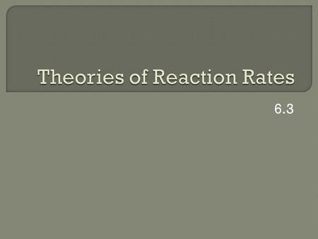 6.3.  Why does the rate of a reaction increase with Increased concentration of reactants Increased temperature Increased surface area.