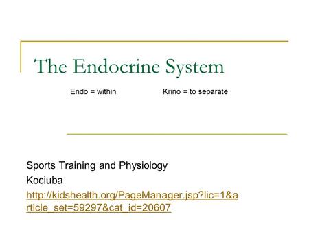 The Endocrine System Sports Training and Physiology Kociuba  rticle_set=59297&cat_id=20607 Endo = withinKrino.