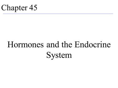 Chapter 45 Hormones and the Endocrine System. Tissue Communication Extracellular animals have multiple levels of tissue organization. Communication is.