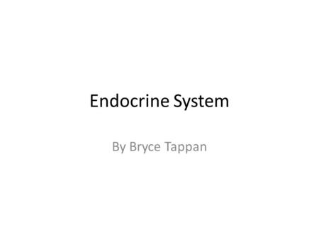 Endocrine System By Bryce Tappan. Function of the Endocrine System The function of the endocrine system is to regulate the production and use of hormones.
