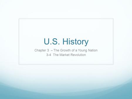 Chapter 3 – The Growth of a Young Nation 3-4 The Market Revolution