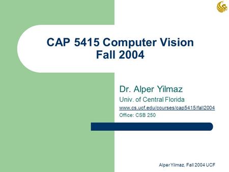 CAP 5415 Computer Vision Fall 2004