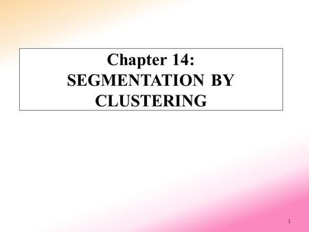Chapter 14: SEGMENTATION BY CLUSTERING 1. 2 Outline Introduction Human Vision & Gestalt Properties Applications – Background Subtraction – Shot Boundary.