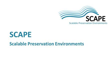 SCAPE Scalable Preservation Environments. 2 Its all about scalability! Scalable services for planning and execution of institutional preservation strategies.