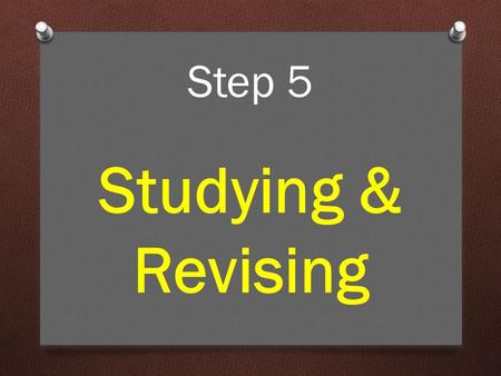Step 5 Studying & Revising. So, we come to the most widely asked question of all: How do I study? The answer isn’t straightforward. Everyone has their.
