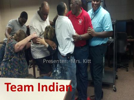 Team Indian Presenter: Mrs. Kitt.  xY.
