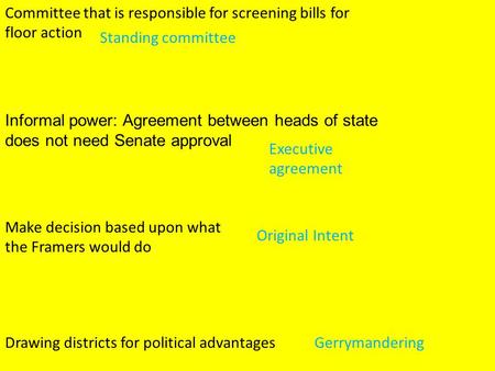 Committee that is responsible for screening bills for floor action Informal power: Agreement between heads of state does not need Senate approval Make.
