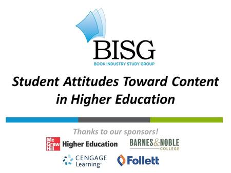 Thanks to our sponsors! Student Attitudes Toward Content in Higher Education.