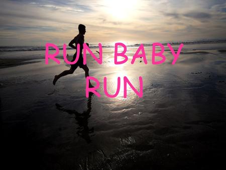 RUN BABY RUN. Introduction Have you ever wondered which gender can run further in 10 min. Well that’s why I picked this project. I’ve always wanted to.