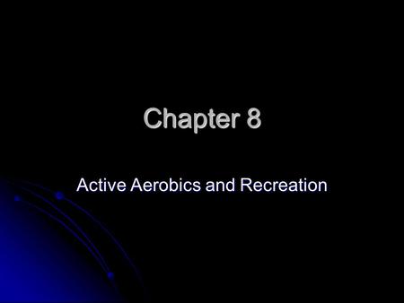Active Aerobics and Recreation