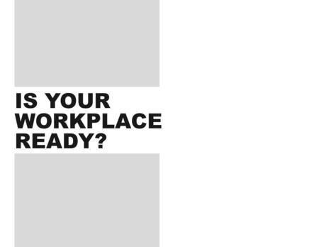 IS YOUR WORKPLACE READY?. We believe place can help.