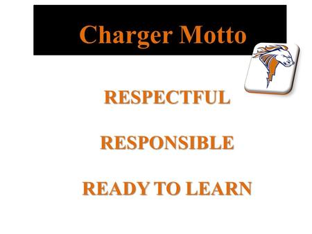 Charger Motto RESPECTFULRESPONSIBLE READY TO LEARN.