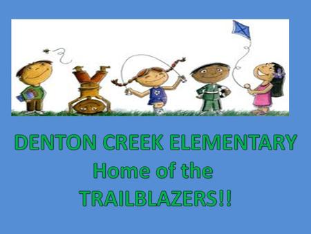 Welcome to another outstanding year at DCE! This is the first year Denton Creek will be a Title 1 school. You should have received your Title 1 Compact.