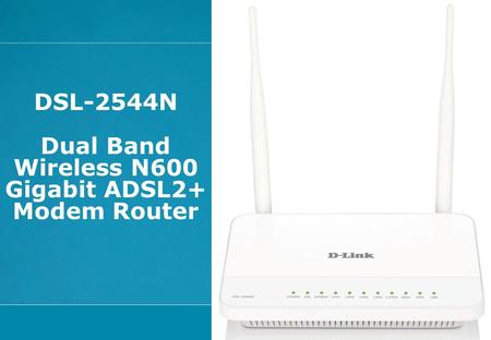 DSL-2544N Dual Band Wireless N600 Gigabit ADSL2+ Modem Router
