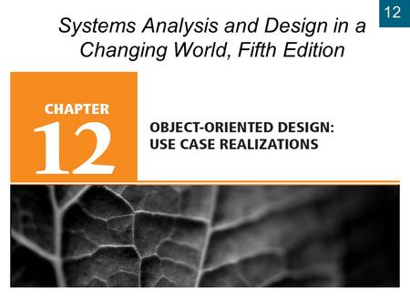 12 Systems Analysis and Design in a Changing World, Fifth Edition.