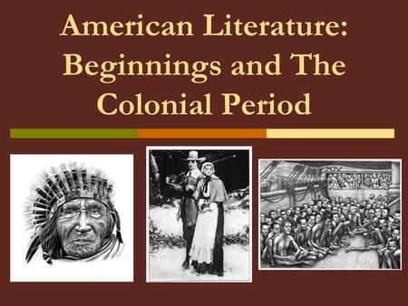 American Literature: Beginnings and The Colonial Period.