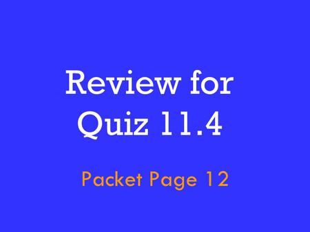 Review for Quiz 11.4 Packet Page 12. PEOPLE Who was the U.S. Navy Captain whose job it was to break Britain’s control of Lake Erie? Oliver Hazard Perry.