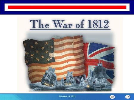 Chapter 25 Section 1 The Cold War Begins The War of 1812 Section 4.